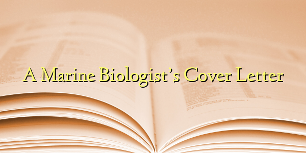 A Marine Biologist’s Cover Letter