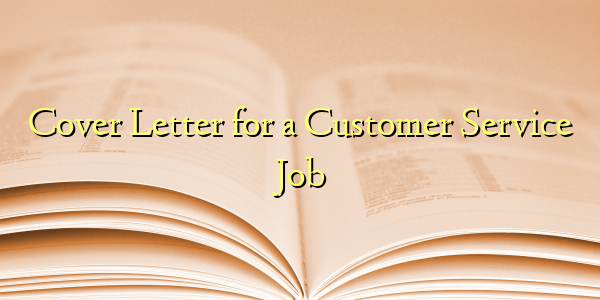 Cover Letter for a Customer Service Job