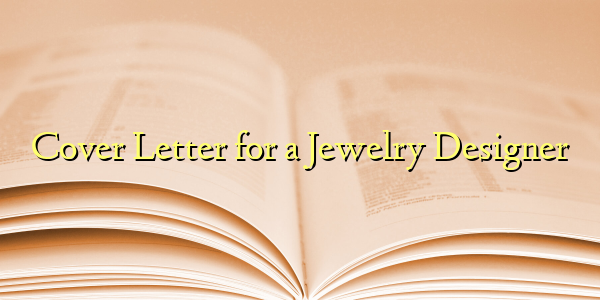 Cover Letter for a Jewelry Designer