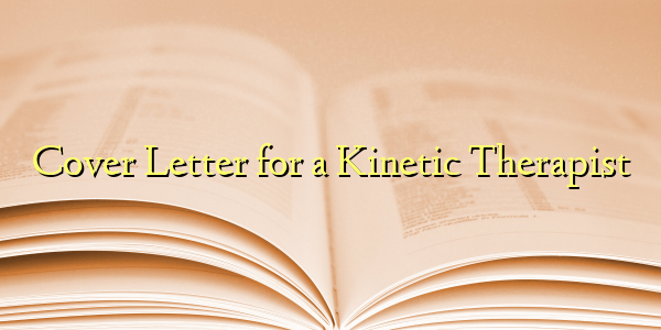 Cover Letter for a Kinetic Therapist