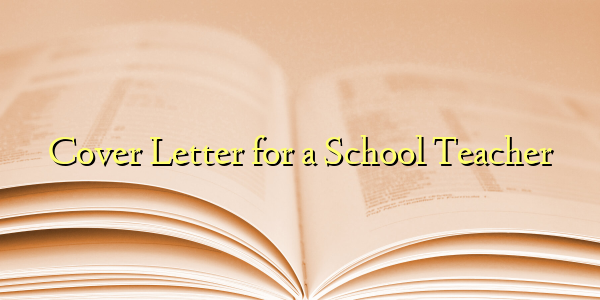 Cover Letter for a School Teacher