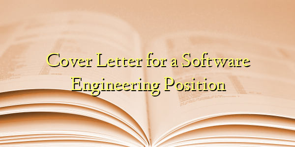 Cover Letter for a Software Engineering Position