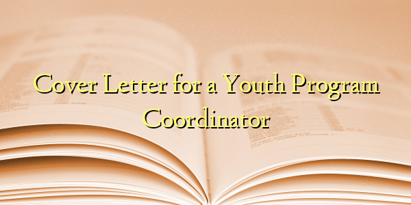 Cover Letter for a Youth Program Coordinator
