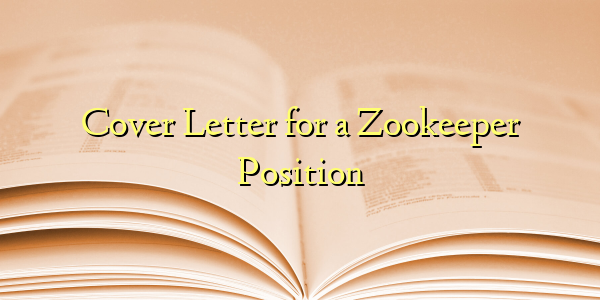 Cover Letter for a Zookeeper Position