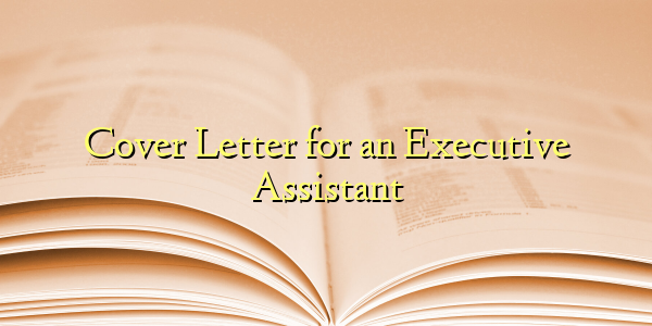Cover Letter for an Executive Assistant
