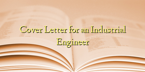 Cover Letter for an Industrial Engineer