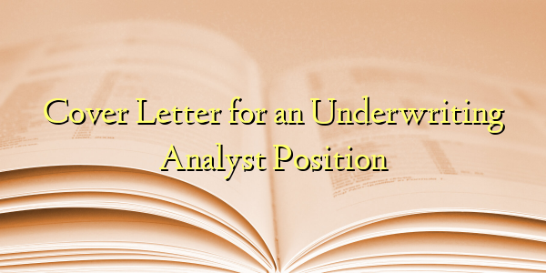 Cover Letter for an Underwriting Analyst Position