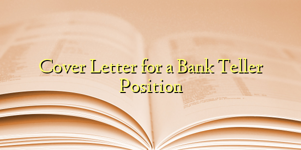 Cover Letter for a Bank Teller Position