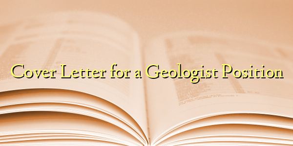 Cover Letter for a Geologist Position