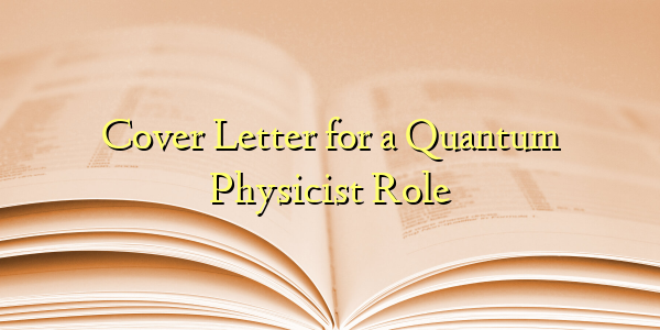 Cover Letter for a Quantum Physicist Role
