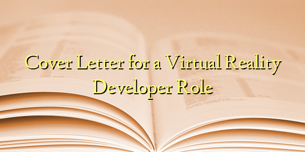Cover Letter for a Virtual Reality Developer Role