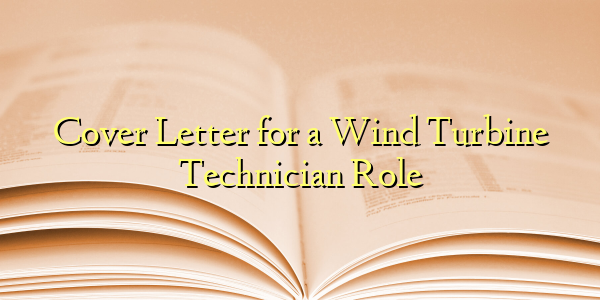 Cover Letter for a Wind Turbine Technician Role