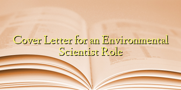 Cover Letter for an Environmental Scientist Role