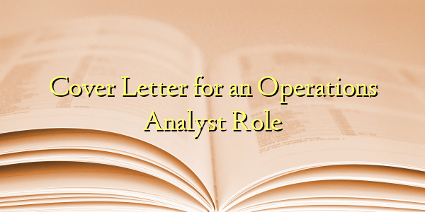Cover Letter for an Operations Analyst Role